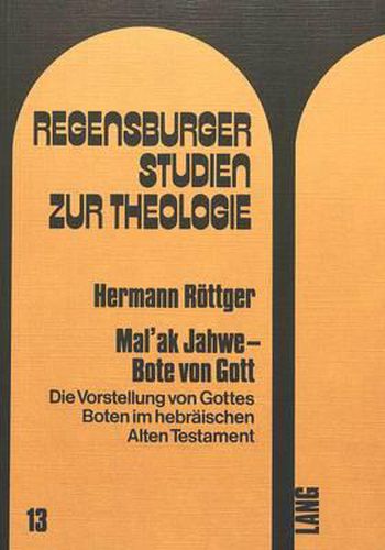 Mal'ak Jahwe - Bote Von Gott: Die Vorstellung Von Gottes Boten Im Hebraeischen Alten Testament