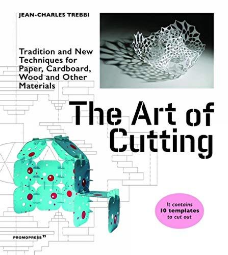 Cover image for Art of Cutting: Traditional and New Techniques for paper, Cardboard, Wood and Other Materials