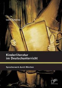 Cover image for Kinderliteratur im Deutschunterricht: Spracherwerb durch Marchen