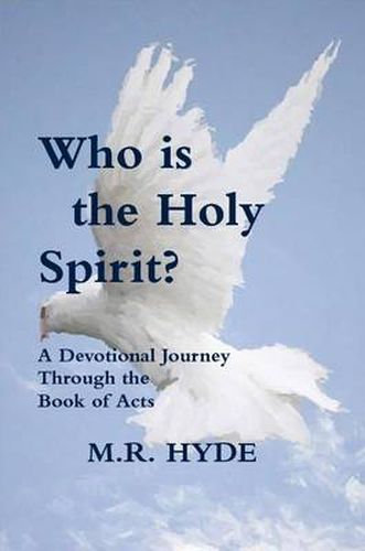 Cover image for Who is the Holy Spirit? A Devotional Journey Through the Book of Acts