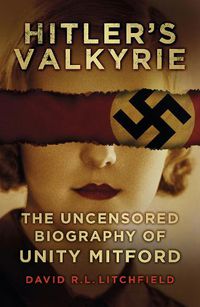 Cover image for Hitler's Valkyrie: The Uncensored Biography of Unity Mitford