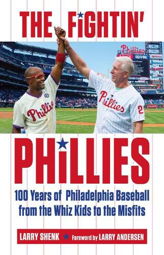 Cover image for The Fightin' Phillies: 100 Years of Philadelphia Baseball from the Whiz Kids to the Misfits