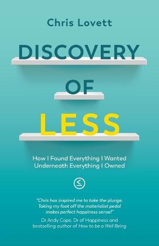 Discovery of LESS: How I Found Everything I Wanted Underneath Everything I Owned