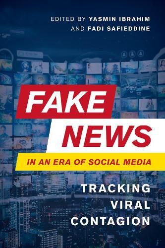 Fake News in an Era of Social Media: Tracking Viral Contagion