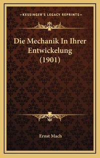 Cover image for Die Mechanik in Ihrer Entwickelung (1901)