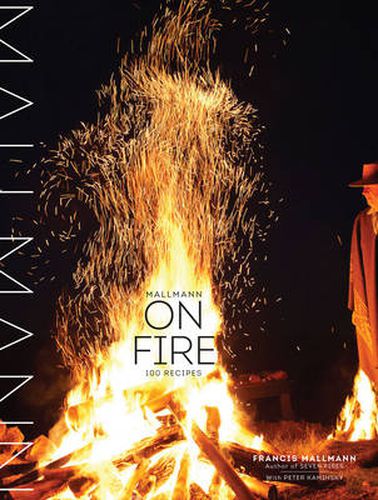 Cover image for Mallmann on Fire: 100 Inspired Recipes to Grill Anytime, Anywhere