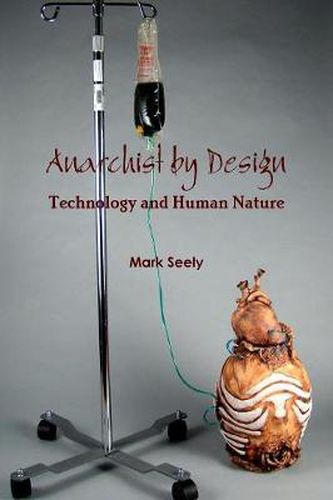 Cover image for Anarchist by Design: Technology and Human Nature