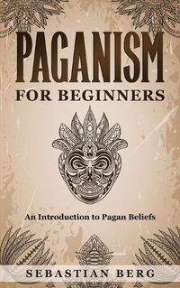 Cover image for Paganism for Beginners: An Introduction to Pagan Belief