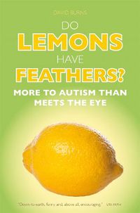Cover image for Do Lemons Have Feathers?: More to Autism than Meets the Eye