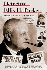 Cover image for Detective Ellis H. Parker: America's Sherlock Holmes