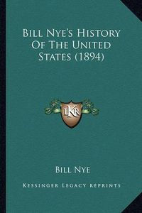 Cover image for Bill Nye's History of the United States (1894) Bill Nye's History of the United States (1894)