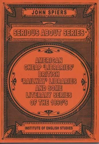 Serious About Series: American Cheap 'Libraries', 'Railway' Libraries, and Some Literary Series of the 1890s