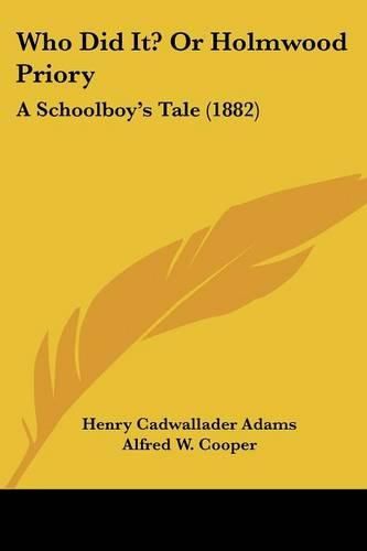 Who Did It? or Holmwood Priory: A Schoolboy's Tale (1882)