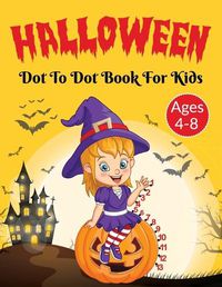 Cover image for Halloween Dot to Dot Activity Book for Kids 4-8 Years Old