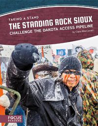 Cover image for Taking a Stand: The Standing Rock Sioux Challenge the Dakota Access Pipeline