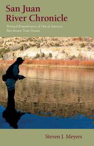 Cover image for San Juan River Chronicle: Personal Remembrances of One of America's Premier Trout Streams