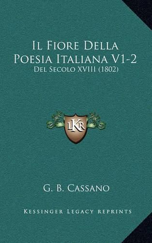 Cover image for Il Fiore Della Poesia Italiana V1-2: del Secolo XVIII (1802)