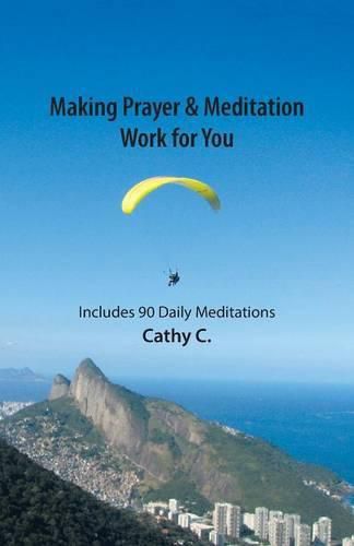 Cover image for Making Prayer & Meditation Work for You: Includes 90 Daily Meditations