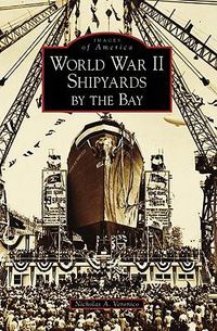 Cover image for World War II Shipyards by the Bay