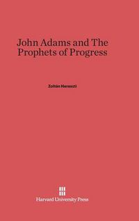 Cover image for John Adams & The Prophets of Progress