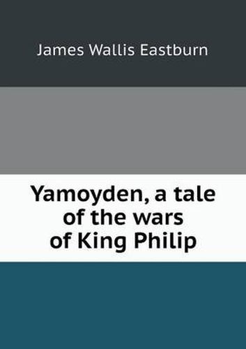 Cover image for Yamoyden, a tale of the wars of King Philip