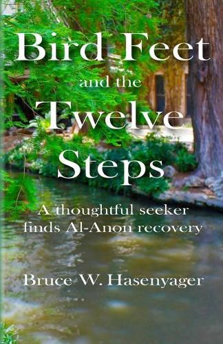 Cover image for Bird Feet and the Twelve Steps: A thoughtful seeker finds Al-Anon recovery