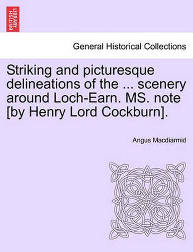 Cover image for Striking and Picturesque Delineations of the ... Scenery Around Loch-Earn. Ms. Note [By Henry Lord Cockburn].