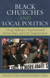 Cover image for Black Churches and Local Politics: Clergy Influence, Organizational Partnerships, and Civic Empowerment