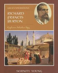 Cover image for Richard Francis Burton: Explorer, Scholar, Spy
