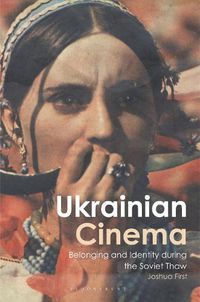 Cover image for Ukrainian Cinema: Belonging and Identity during the Soviet Thaw