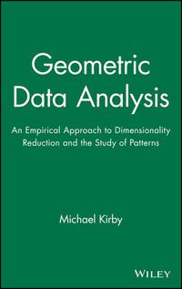Cover image for Geometric Data Analysis: An Empirical Approach to Dimensionality Reduction and the Study of Patterns
