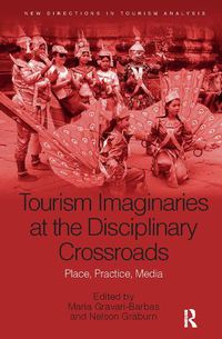 Cover image for Tourism Imaginaries at the Disciplinary Crossroads: Place, Practice, Media