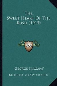 Cover image for The Sweet Heart of the Bush (1915)