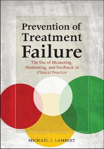 Cover image for Prevention of Treatment Failure: The Use of Measuring, Monitoring, and Feedback in Clinical Practice