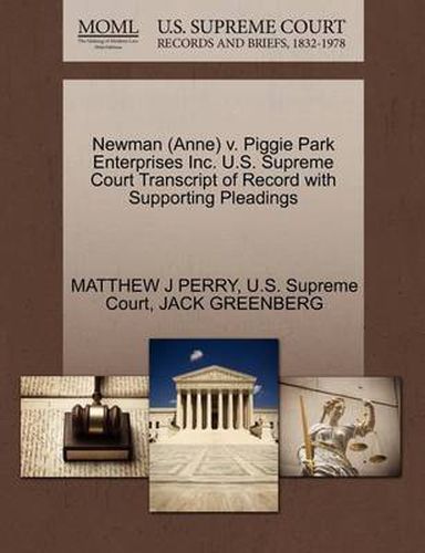 Cover image for Newman (Anne) V. Piggie Park Enterprises Inc. U.S. Supreme Court Transcript of Record with Supporting Pleadings