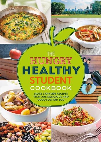 Cover image for The Hungry Healthy Student Cookbook: More than 200 recipes that are delicious and good for you too