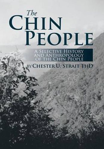 Cover image for The Chin People: A Selective History and Anthropology of the Chin People