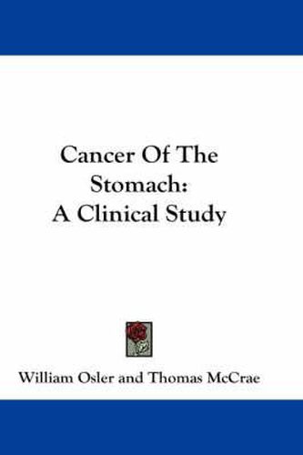 Cover image for Cancer of the Stomach: A Clinical Study