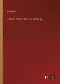 Cover image for Theory of the Glaciers of Savoy