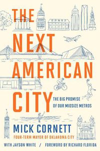 Cover image for The Next American City: The Big Promise of Our Midsize Metros