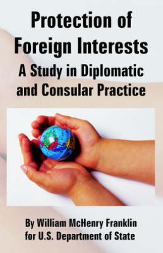 Cover image for Protection of Foreign Interests: A Study in Diplomatic and Consular Practice