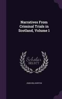 Cover image for Narratives from Criminal Trials in Scotland, Volume 1