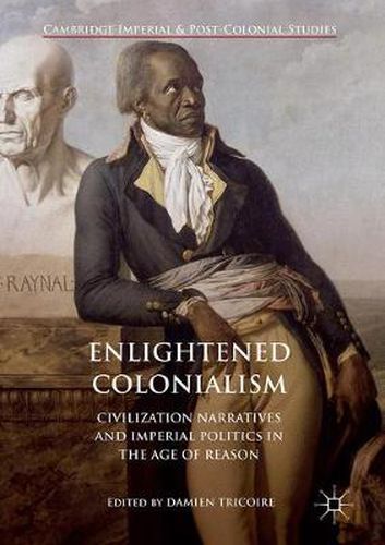 Cover image for Enlightened Colonialism: Civilization Narratives and Imperial Politics in the Age of Reason