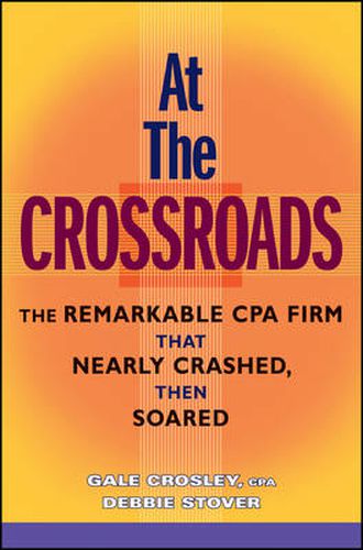 Cover image for At the Crossroads: The Remarkable CPA Firm That Nearly Crashed, Then Soared