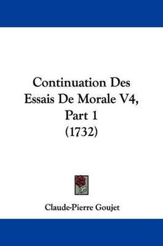 Cover image for Continuation Des Essais De Morale V4, Part 1 (1732)