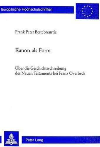 Cover image for Kanon ALS Form: Ueber Die Geschichtsschreibung Des Neuen Testaments Bei Franz Overbeck