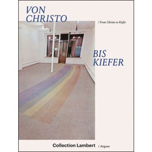 Cover image for From Christo to Kiefer: Collection Lambert/Avignon