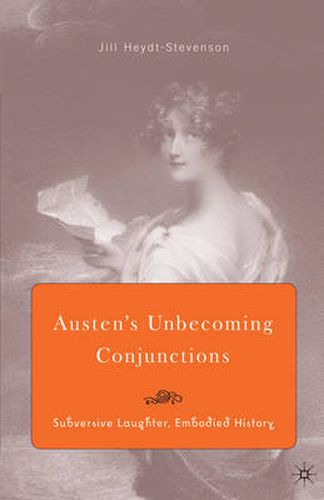 Austen's Unbecoming Conjunctions: Subversive Laughter, Embodied History