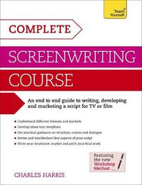 Cover image for Complete Screenwriting Course: A complete guide to writing, developing and marketing a script for TV or film