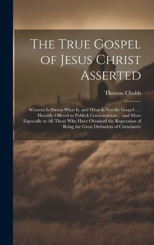 Cover image for The True Gospel of Jesus Christ Asserted